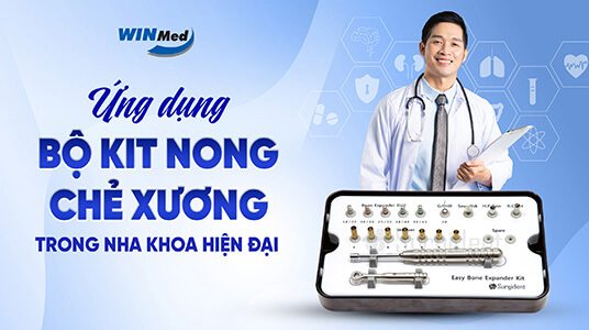 Bộ kit nong chẻ xương được ứng dụng trong nha khoa hiện đại