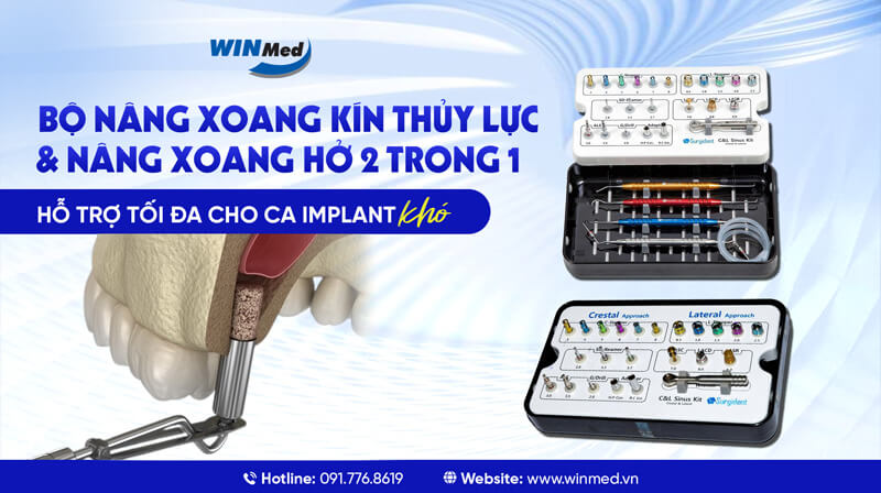 BỘ NÂNG XOANG KÍN THỦY LỰC & NÂNG XOANG HỞ 2 TRONG 1