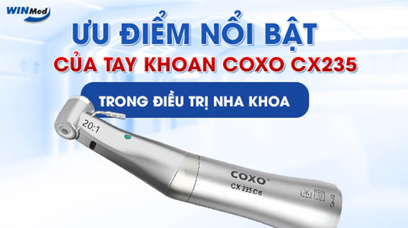 Ưu điểm nổi bật của Tay Khoan Coxo CX235 trong điều trị nha khoa