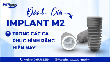 ĐÁNH GIÁ IMPLANT M2 TRONG CÁC CA PHỤC HÌNH RĂNG HIỆN NAY