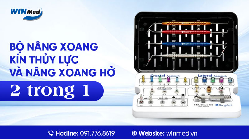 HỆ THỐNG NÂNG XOANG KÍN THỦY LỰC VÀ NÂNG XOANG HỞ TÍCH HỢP 2 TRONG 1
